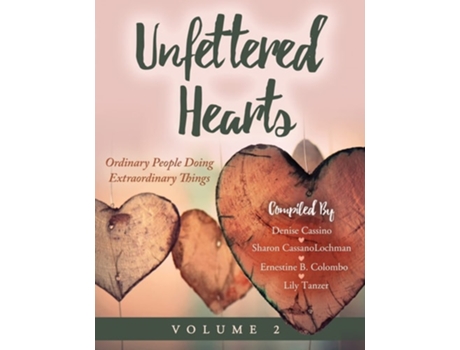 Livro Unfettered Hearts Ordinary People Doing Extraordinary Things Volume 2 De Denise Cassino (inglês)