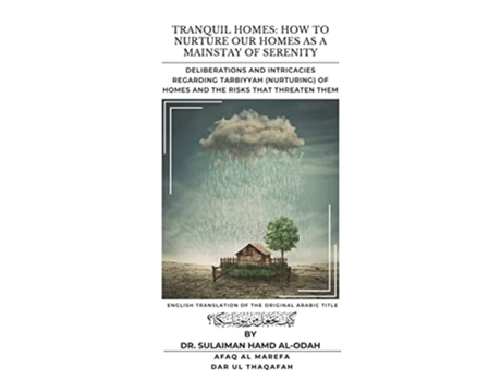 Livro Tranquil Homes Deliberations And Intricacies Regarding Tarbiyyah Of Homes And The Risks That Threaten Them De Dr Sulaiman Hamd Al-odah (inglês)