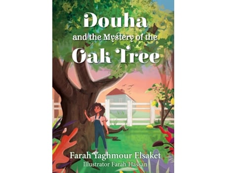 Livro Douha And The Mystery Of The Oak Tree De Farah Yaghmour Elsaket (inglês)