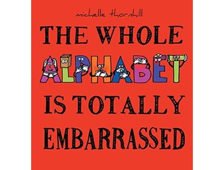 Livro The Whole Alphabet Is Totally Embarrassed de Michelle M Thornhill (Inglês)