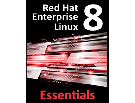 Livro Red Hat Enterprise Linux 8 Essentials Learn to install administer and deploy RHEL 8 systems de Neil Smyth (Inglês)