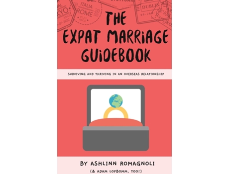 Livro The Expat Marriage Guidebook Surviving And Thriving In An Overseas Relationship De Ashlinn Romagnoli (inglês)