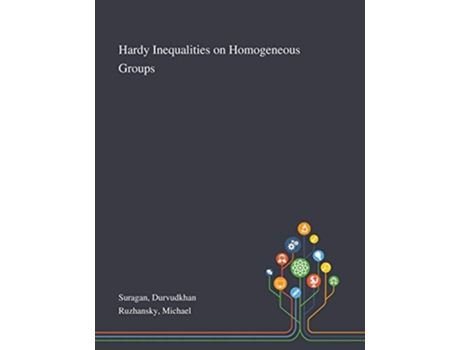 Livro Hardy Inequalities on Homogeneous Groups de Durvudkhan Suragan e Michael Ruzhansky (Inglês)
