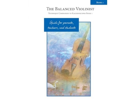 Livro The Balanced Violinist Technique Companion to Kaleidoscopes Book 1 Guide for Parents, Teachers, and Students de Elise Winters (Inglês)