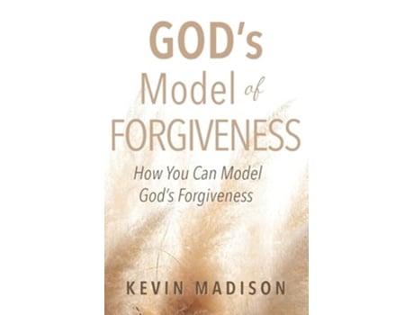 Livro Gods Model Of Forgiveness De Kevin Madison (inglês)