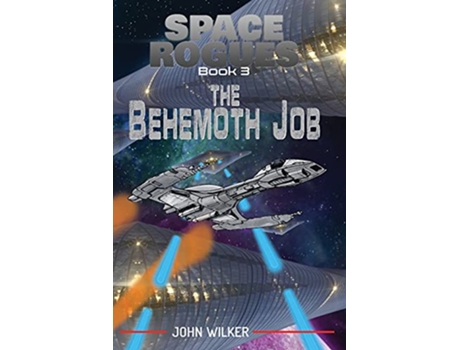 Livro Space Rogues 3 The Behemoth Job de John Wilker (Inglês)