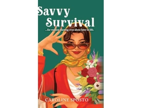 Livro Savvy Survival . . . for women starting over alone later in life. de Caroline Sposto (Inglês)
