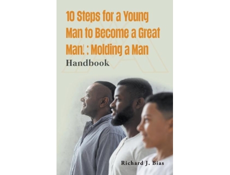 Livro 10 Steps for a Young Man to Become a Great Man! Molding a Man de Bias, Richard et al. (Inglês)