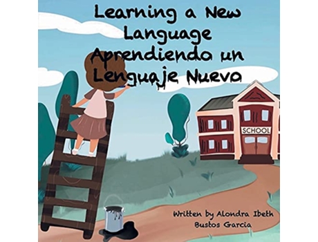 Livro Learning a New Language Aprendiendo un Lenguaje Nuevo de Alondra Ibeth Bustos Garcia (Inglês)