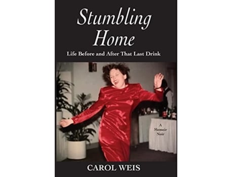 Livro Stumbling Home Life Before and After That Last Drink de Carol Weis (Inglês - Capa Dura)