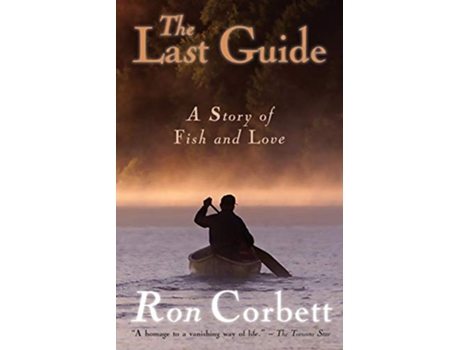 Livro The Last Guide A Story of Fish and Love de Corbett Ron e Ron Corbett (Inglês)