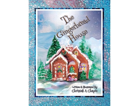 Livro The Gingerbread House De Christell A Chapin (inglês)