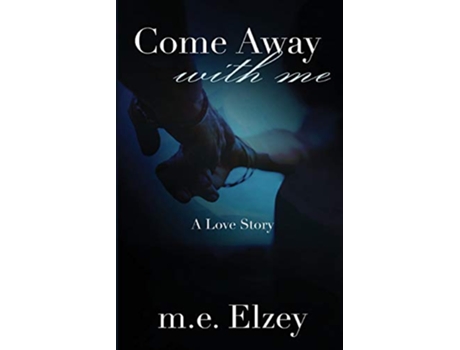 Livro Come Away with Me de M E Elzey (Inglês)