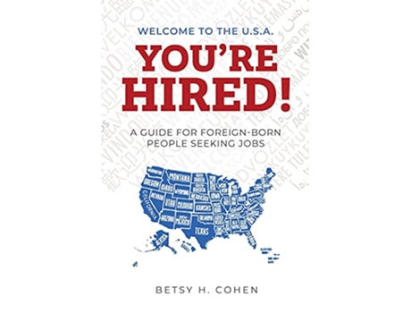 Livro Welcome to the USAYoure Hired A Guide for ForeignBorn People Seeking Jobs de Betsy H Cohen (Inglês)