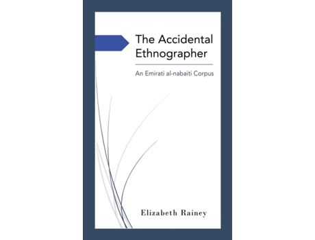 Livro The Accidental Ethnographer An Emirati Al-naba?i Corpus De Elizabeth Rainey (inglês)