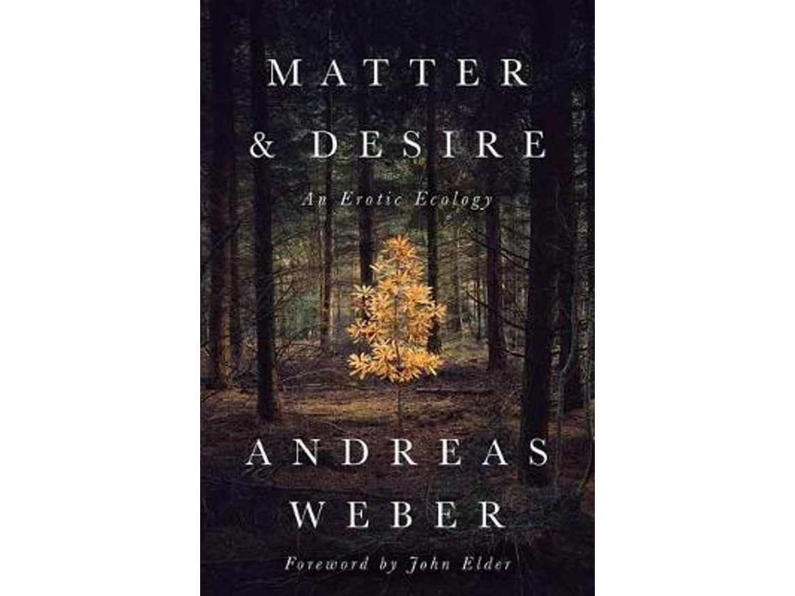 Livro Matter and Desire de Dr Andreas Weber (Inglês)