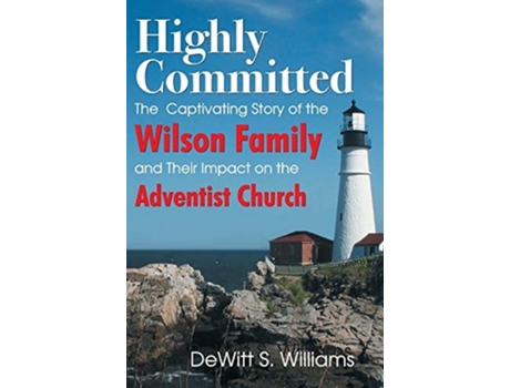 Livro Highly Committed The Wilson Family Story De Dewitt S Williams (inglês - Capa Dura)
