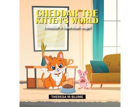 Livro Cheddar The Kittens World Cheddars Guardian Angel De Blume, Theresa Et Al. (inglês)