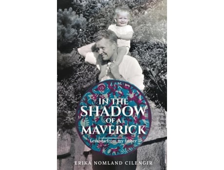 Livro In the Shadow of a Maverick Lessons from my father de Erika Nomland Cilengir (Inglês)