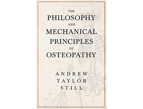 Livro The Philosophy and Mechanical Principles of Osteopathy de Andrew Taylor Still (Inglês)