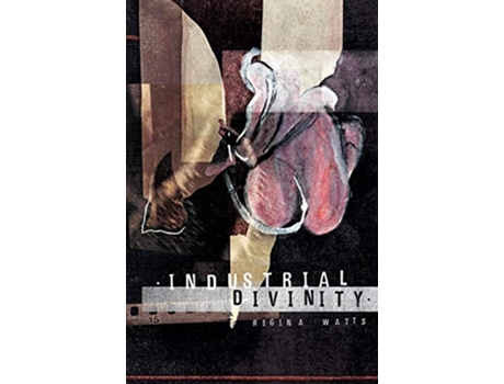 Livro Industrial Divinity A Splatterpunk Love Story de Regina Watts (Inglês)