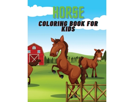 Livro Horse Coloring Book For Kids A Wonderful Coloring Book Filled With Horses!!! De Deeasy B (inglês)