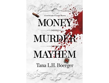Livro Money Murder Mayhem A Lord and Lady Crosswick Mystery de Tana L H Boerger (Inglês - Capa Dura)