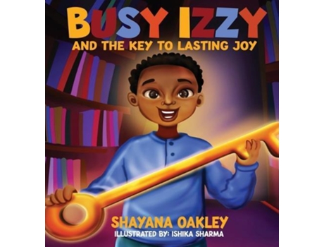 Livro Busy Izzy and the Key to Lasting Joy de Shayana Oakley (Inglês)