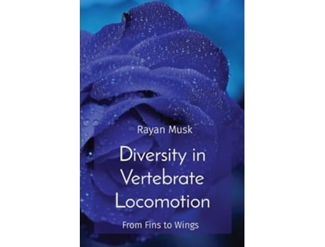 Livro Diversity in Vertebrate Locomotion From Fins to Wings de Rayan Musk (Inglês)