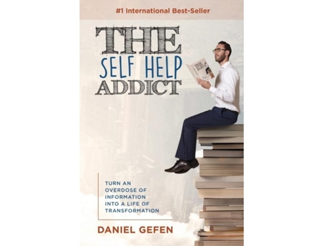 Livro The Self Help Addict Turn An Overdose Of Information Into A Life Of Transformation De Daniel Gefen (inglês)
