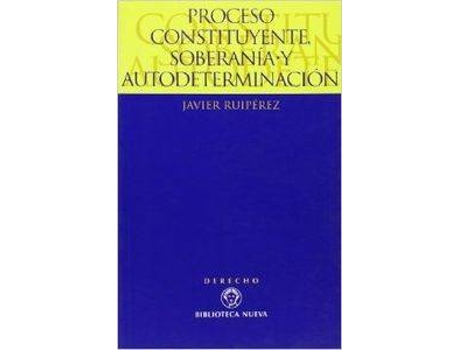 Livro Proceso Constituyente Soberania Y Autodeterminacion de Javier Ruiperez Alamillo