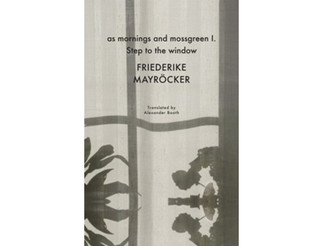 Livro as mornings and mossgreen I. Step to the window de Friederike Mayröcker (Inglês - Capa Dura)