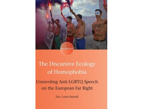 Livro The Discursive Ecology of Homophobia Unraveling Anti-LGBTQ Speech on the European Far Right de Eric Louis Russell (Inglês)