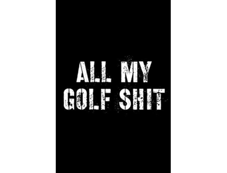 Livro All My Golf Shit De Hartwell Press (inglês)