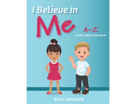 Livro I Believe In Me: A-Z Positive Affirmations Book de Rich Grogan (Inglês)