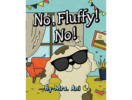 Livro No, Fluffy! No! de Mrs. Ani (Inglês)