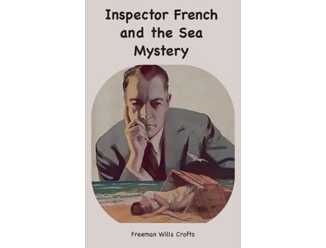 Livro Inspector French and the Sea Mystery de Freeman W Crofts (Inglês - Capa Dura)