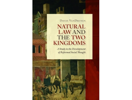 Livro Natural Law And The Two Kingdoms De David Vandrunen (inglês)