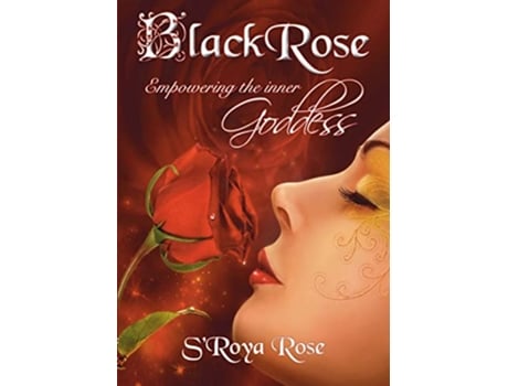 Livro BLACKROSE Empowering the inner Goddess de SRoya Rose (Inglês)