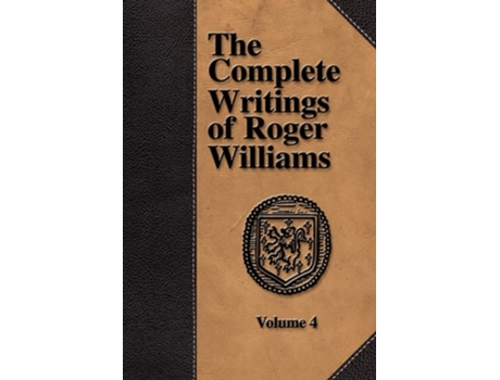 Livro The Complete Writings Of Roger Williams - Volume 4 De Roger Williams (inglês)