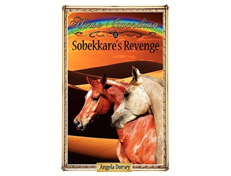Livro Sobekkares Revenge Sometimes Horses Need a Little Magic 8 Horse Guardian de Angela Dorsey (Inglês)
