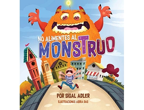 Livro No alimentes al monstruo Cuentos infantiles con valores Spanish Books for Kids Libros Para Niños Spanish Edition de Adler Sigal (Espanhol - Capa Dura)
