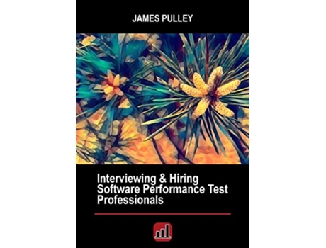 Livro Interviewing Hiring Software Performance Test Professionals de James L Pulley (Inglês)