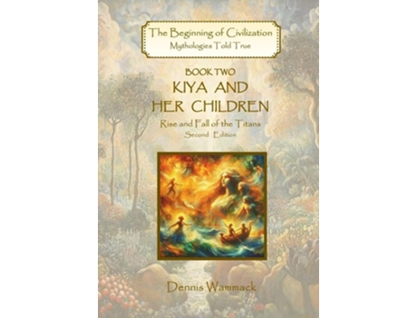 Livro Kiya and Her Children Rise and Fall of the Titans de Dennis Wammack (Inglês - Capa Dura)