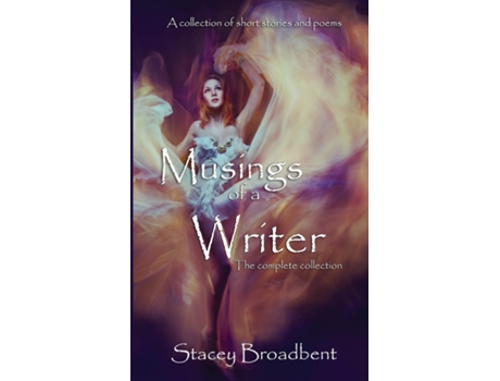 Livro Musings of a Writer the complete collection de Stacey Broadbent (Inglês)