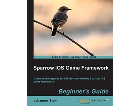 Livro Sparrow iOS Game Framework Beginners Guide de Johannes Stein (Inglês)
