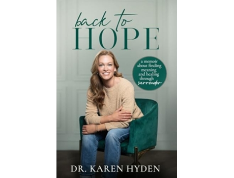 Livro Back to Hope A memoir about finding meaning and healing through surrender de Dr Karen Hyden (Inglês - Capa Dura)