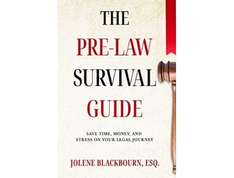 Livro The PreLaw Survival Guide Save time money and stress on your legal journey de Jolene Blackbourn (Inglês)