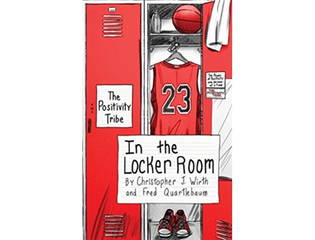 Livro The Positivity Tribe in the Locker Room de Christopher J Wirth Fred Quartlebaum (Inglês)