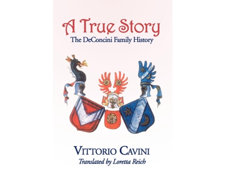 Livro A True Story The Deconcini Family History De Vittorio Cavini (inglês)